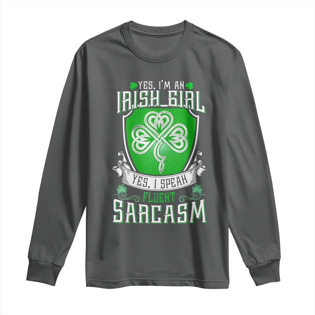 Funny Irish Girl Long Sleeve Shirt I Speak Fluent Sarcasm