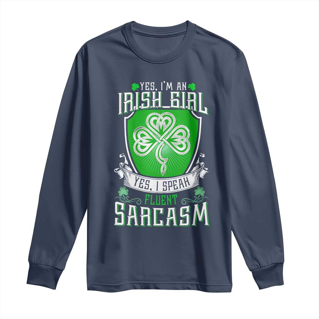 Funny Irish Girl Long Sleeve Shirt I Speak Fluent Sarcasm