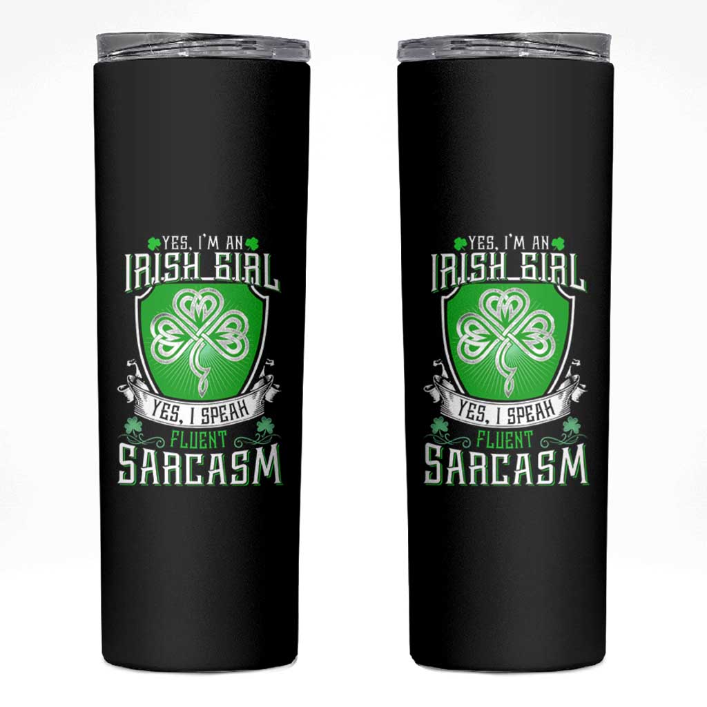 Funny Irish Girl Skinny Tumbler I Speak Fluent Sarcasm