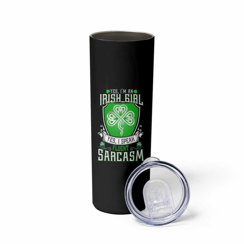 Funny Irish Girl Skinny Tumbler I Speak Fluent Sarcasm