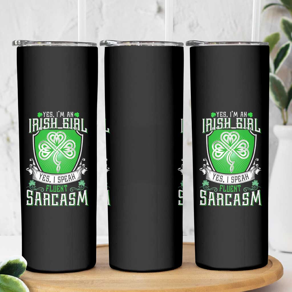Funny Irish Girl Skinny Tumbler I Speak Fluent Sarcasm