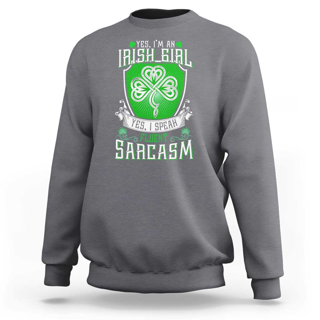 Funny Irish Girl Sweatshirt I Speak Fluent Sarcasm