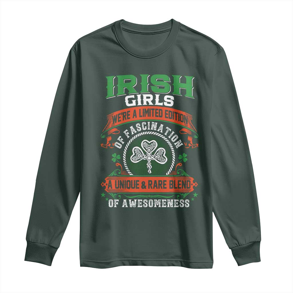 Irish Girls Long Sleeve Shirt We're A Limited Edition Of Fascination A Unique Rare Blend Of Awesomeness