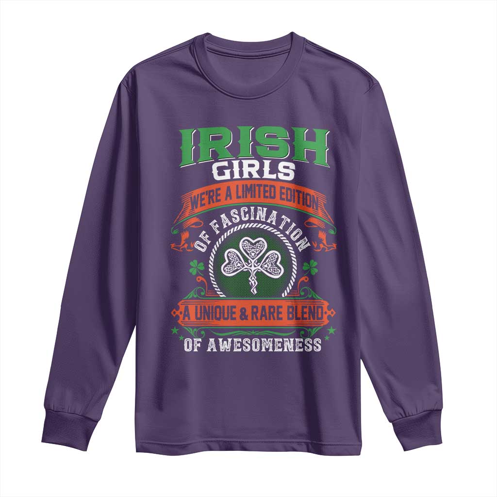 Irish Girls Long Sleeve Shirt We're A Limited Edition Of Fascination A Unique Rare Blend Of Awesomeness
