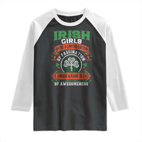 Irish Girls Raglan Shirt We're A Limited Edition Of Fascination A Unique Rare Blend Of Awesomeness