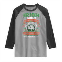 Irish Girls Raglan Shirt We're A Limited Edition Of Fascination A Unique Rare Blend Of Awesomeness
