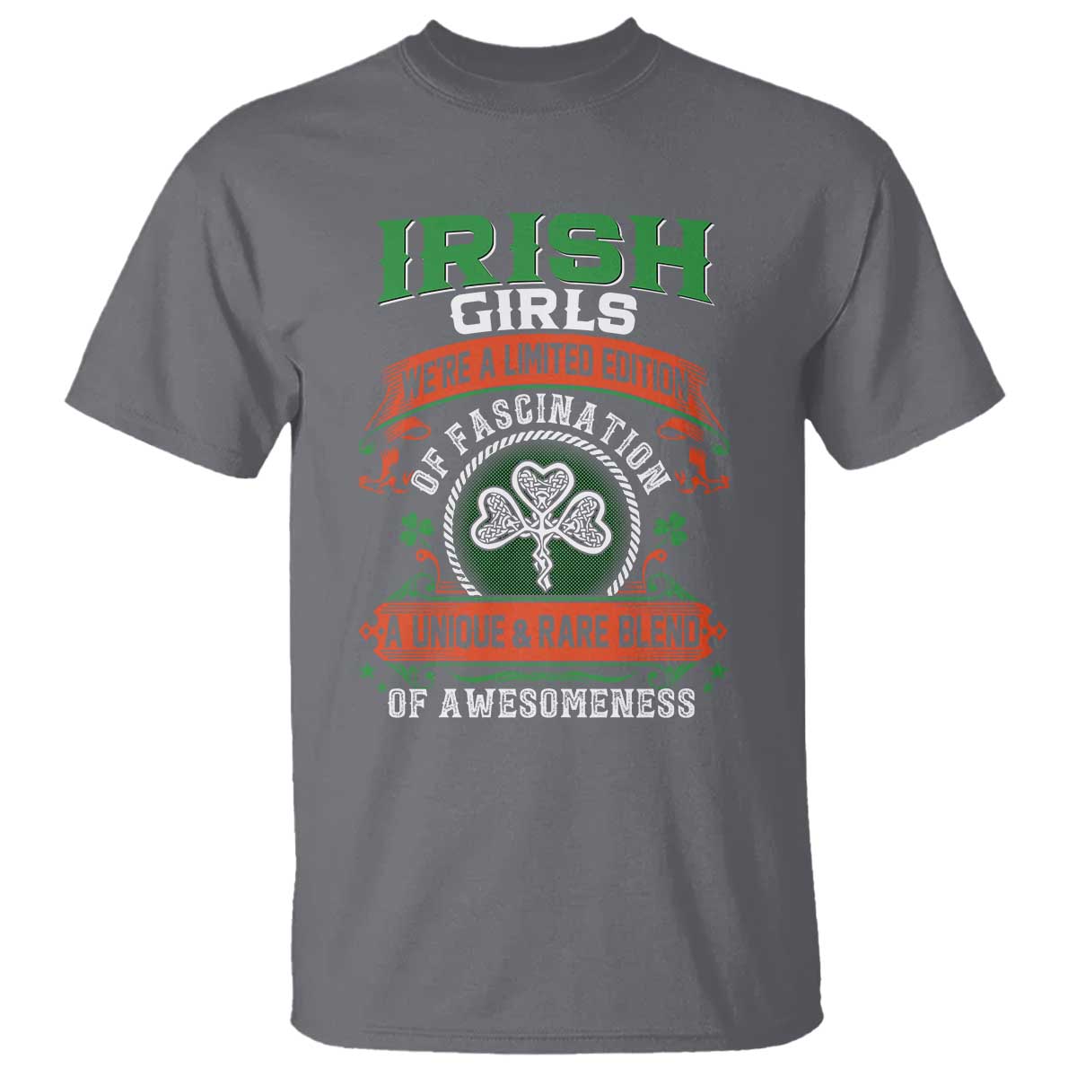 Irish Girls T Shirt We're A Limited Edition Of Fascination A Unique Rare Blend Of Awesomeness