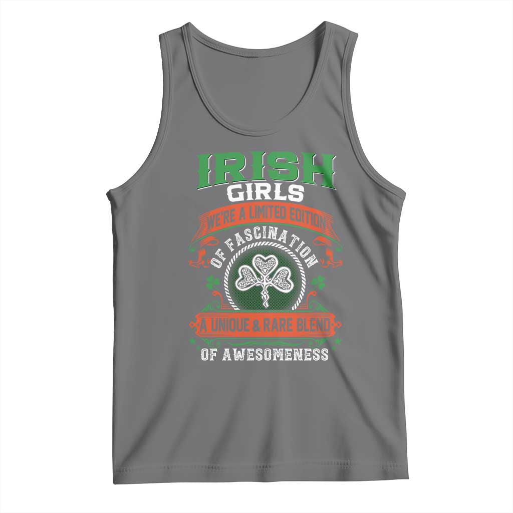 Irish Girls Tank Top We're A Limited Edition Of Fascination A Unique Rare Blend Of Awesomeness