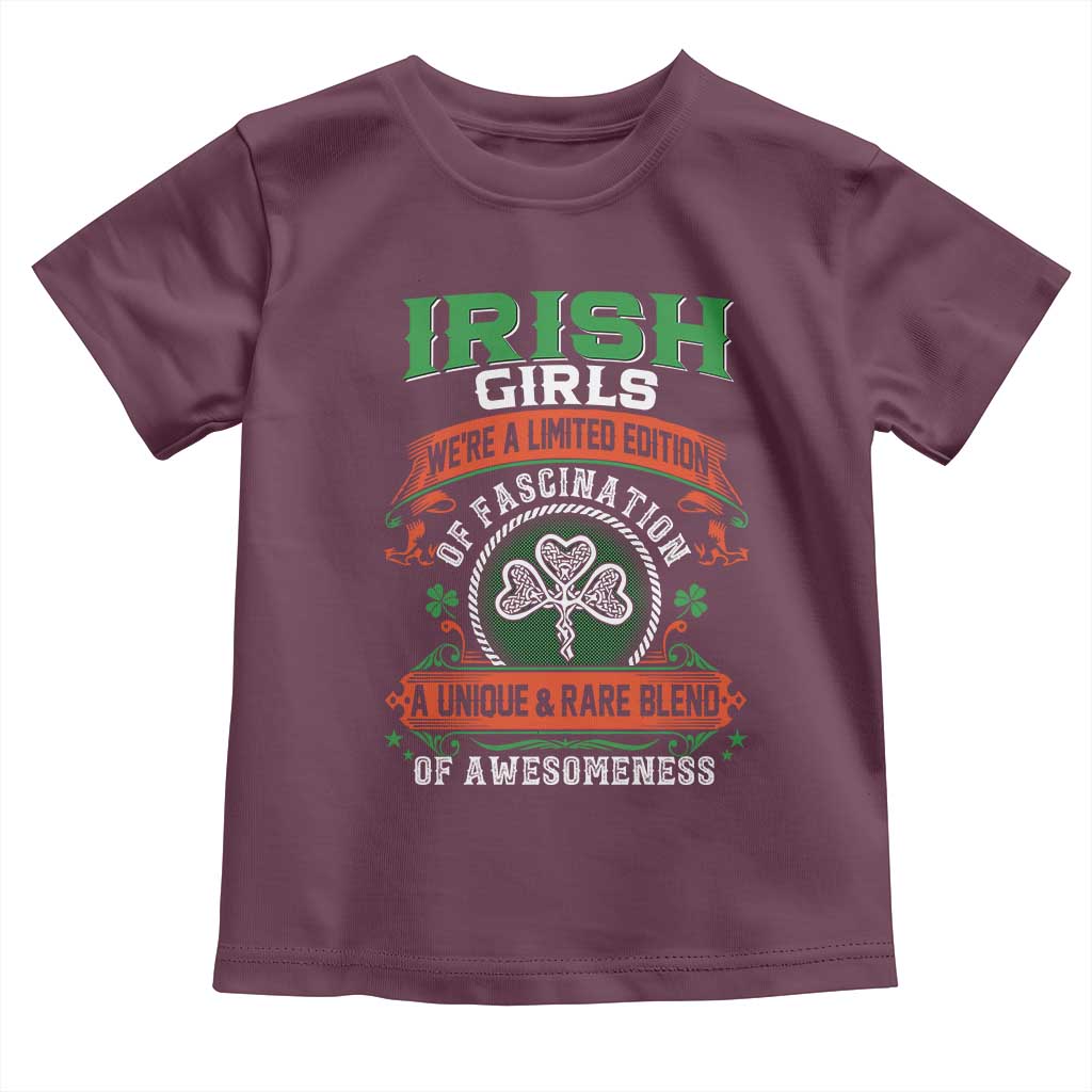 Irish Girls Toddler T Shirt We're A Limited Edition Of Fascination A Unique Rare Blend Of Awesomeness