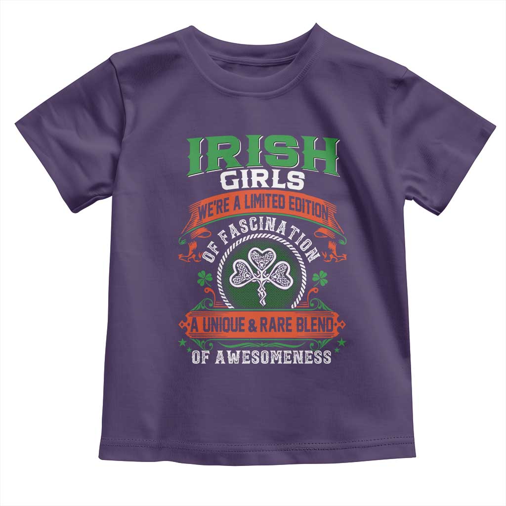 Irish Girls Toddler T Shirt We're A Limited Edition Of Fascination A Unique Rare Blend Of Awesomeness