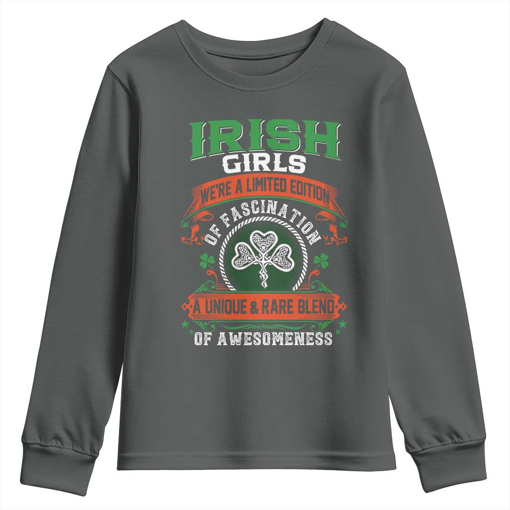 Irish Girls Youth Sweatshirt We're A Limited Edition Of Fascination A Unique Rare Blend Of Awesomeness