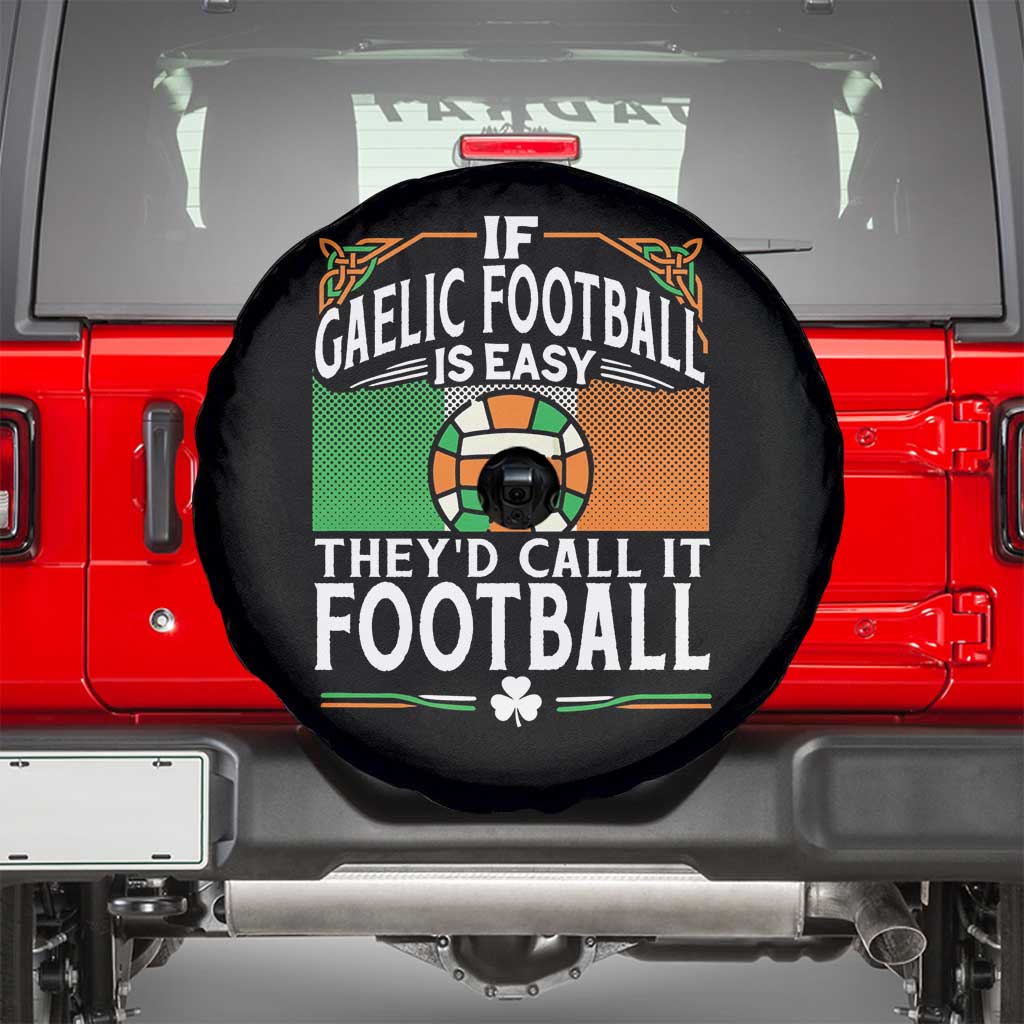 Funny Gaelic Football Spare Tire Cover If Gaelic Football Was Easy They's Call It Football
