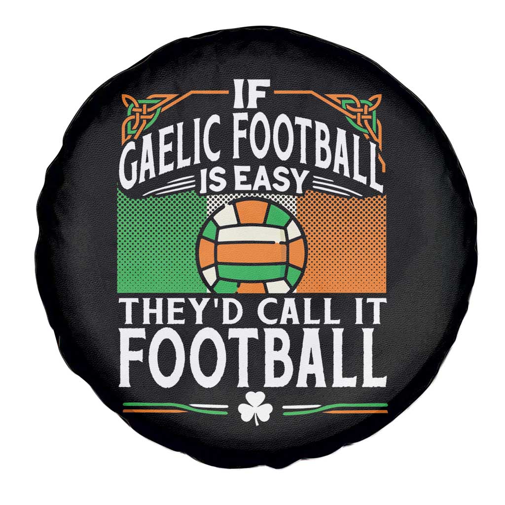 Funny Gaelic Football Spare Tire Cover If Gaelic Football Was Easy They's Call It Football