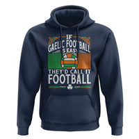 Funny Gaelic Football Hoodie If Gaelic Football Was Easy They's Call It Football