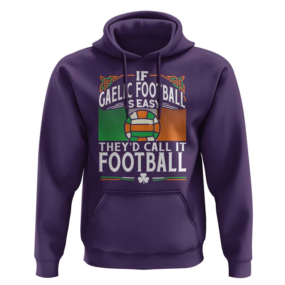 Funny Gaelic Football Hoodie If Gaelic Football Was Easy They's Call It Football