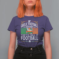 Funny Gaelic Football T Shirt For Women If Gaelic Football Was Easy They's Call It Football