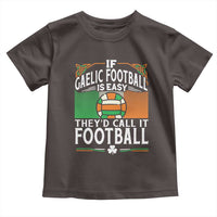 Funny Gaelic Football Toddler T Shirt If Gaelic Football Was Easy They's Call It Football