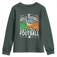 Funny Gaelic Football Youth Sweatshirt If Gaelic Football Was Easy They's Call It Football