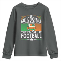 Funny Gaelic Football Youth Sweatshirt If Gaelic Football Was Easy They's Call It Football