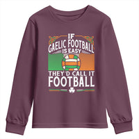 Funny Gaelic Football Youth Sweatshirt If Gaelic Football Was Easy They's Call It Football