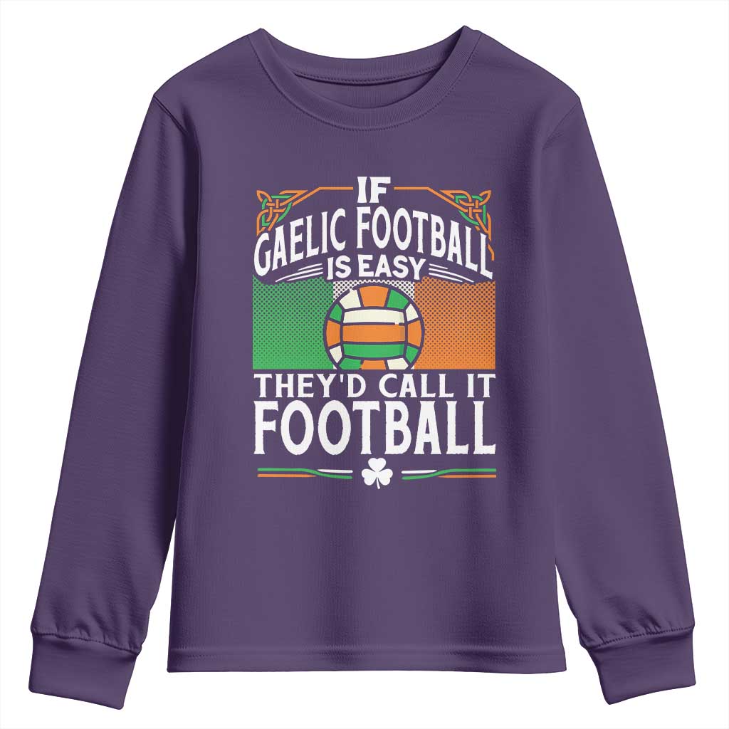 Funny Gaelic Football Youth Sweatshirt If Gaelic Football Was Easy They's Call It Football