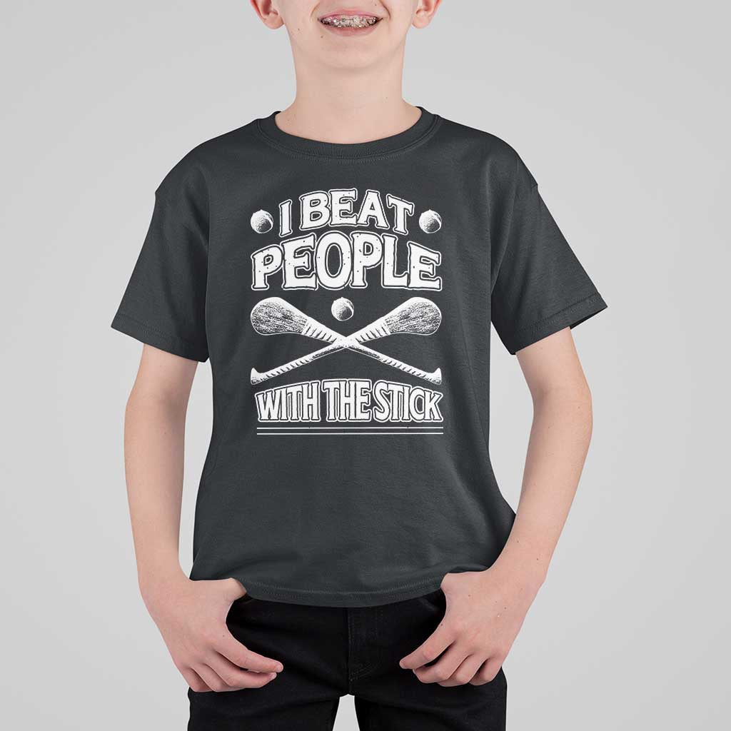 Funny Irish Hurling T Shirt For Kid I Beat People With a Stick