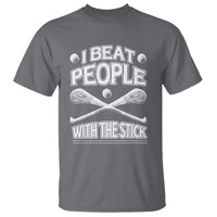 Funny Irish Hurling T Shirt I Beat People With a Stick