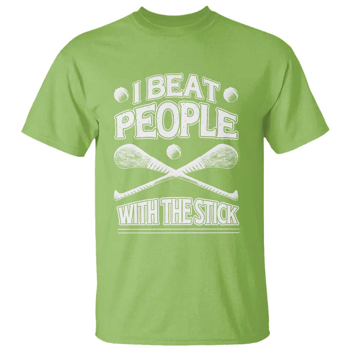 Funny Irish Hurling T Shirt I Beat People With a Stick