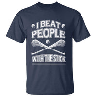 Funny Irish Hurling T Shirt I Beat People With a Stick