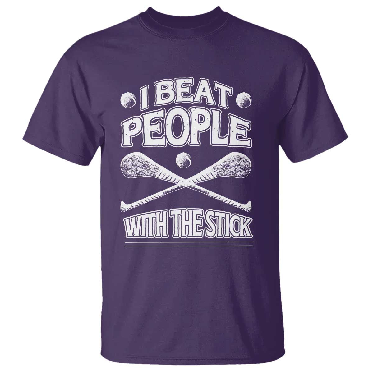 Funny Irish Hurling T Shirt I Beat People With a Stick
