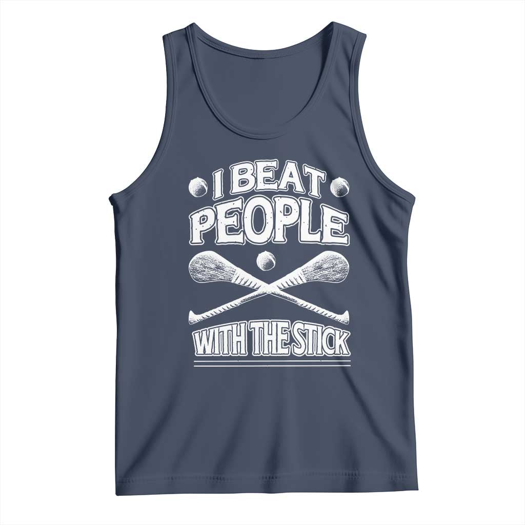 Funny Irish Hurling Tank Top I Beat People With a Stick