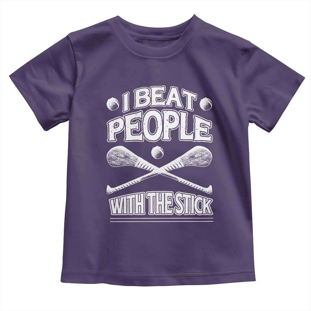 Funny Irish Hurling Toddler T Shirt I Beat People With a Stick