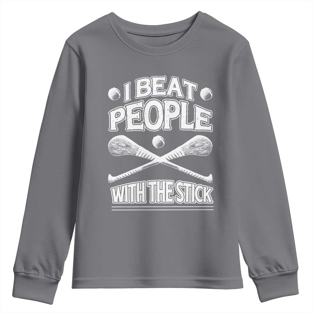 Funny Irish Hurling Youth Sweatshirt I Beat People With a Stick