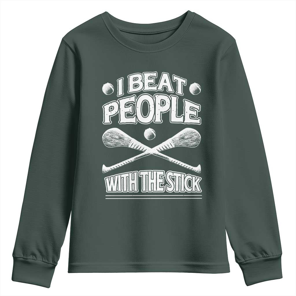 Funny Irish Hurling Youth Sweatshirt I Beat People With a Stick