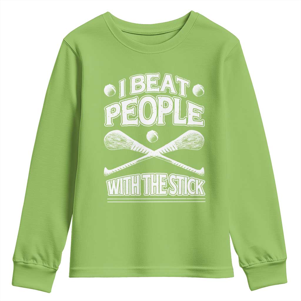Funny Irish Hurling Youth Sweatshirt I Beat People With a Stick