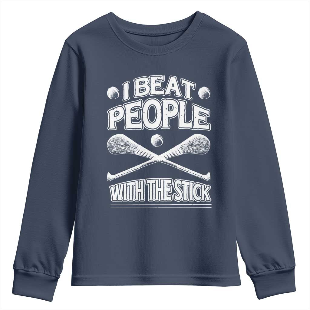 Funny Irish Hurling Youth Sweatshirt I Beat People With a Stick