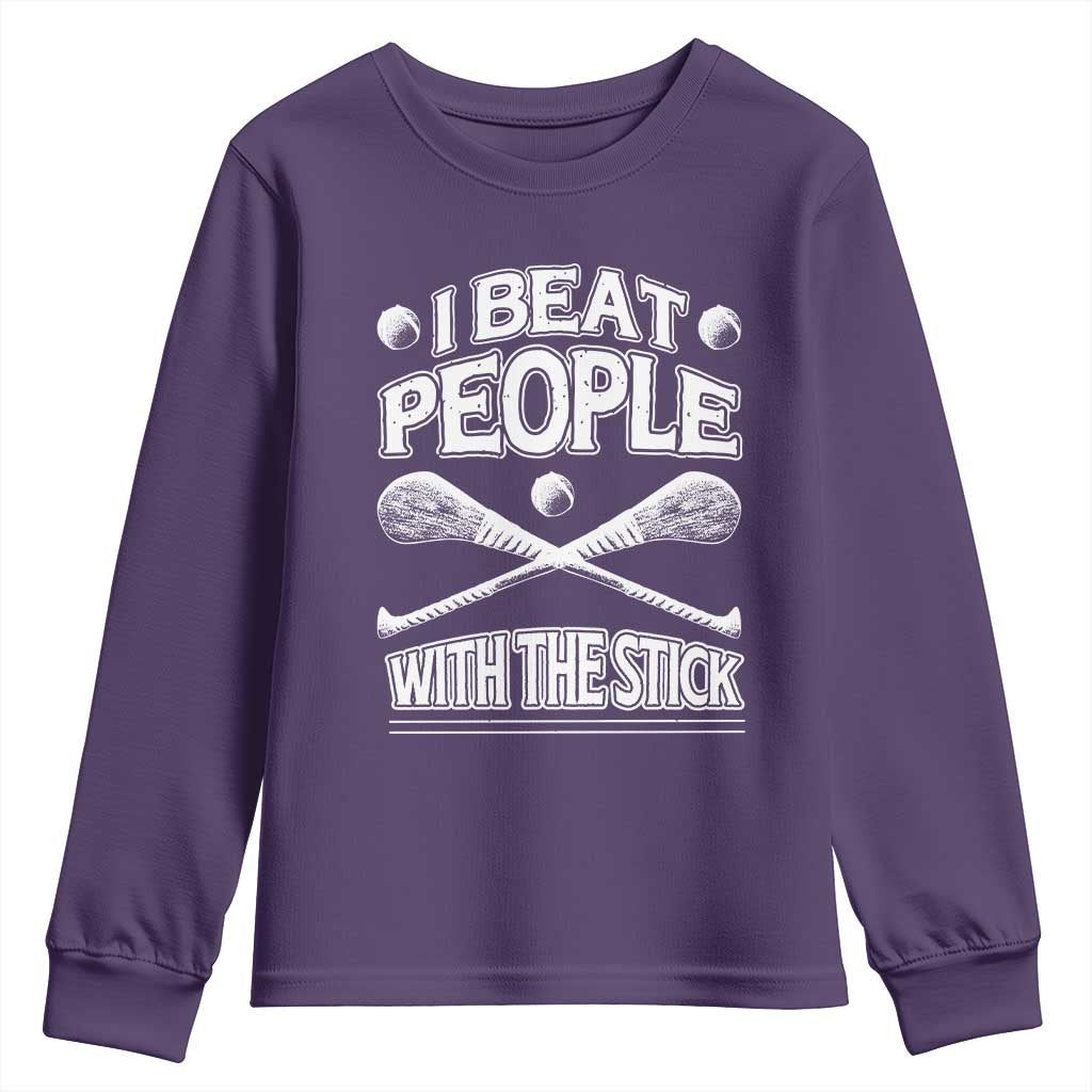 Funny Irish Hurling Youth Sweatshirt I Beat People With a Stick
