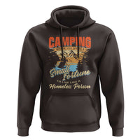 Camping Hoodie Where You Spend A Small Fortune To Live Like A Homeless Person