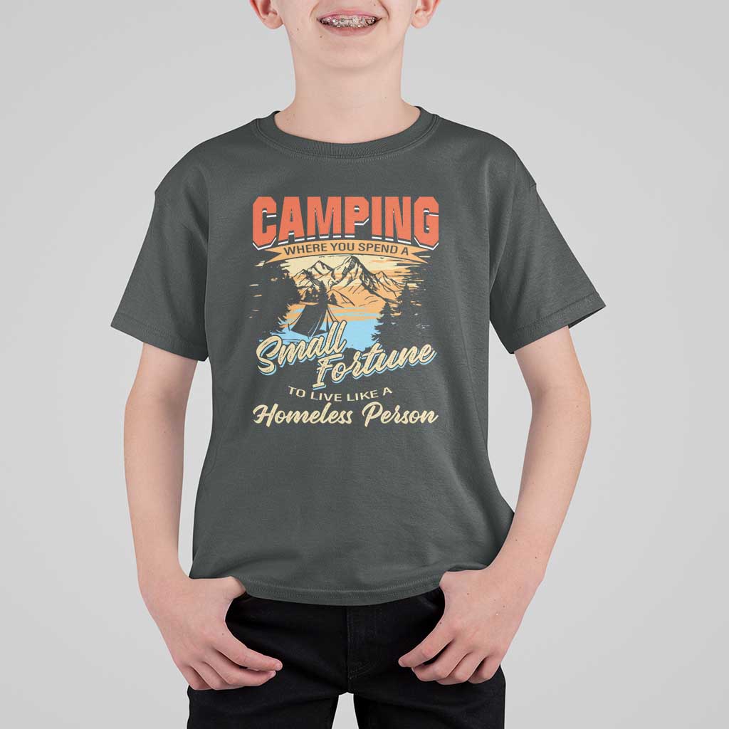 Camping T Shirt For Kid Where You Spend A Small Fortune To Live Like A Homeless Person - Wonder Print Shop