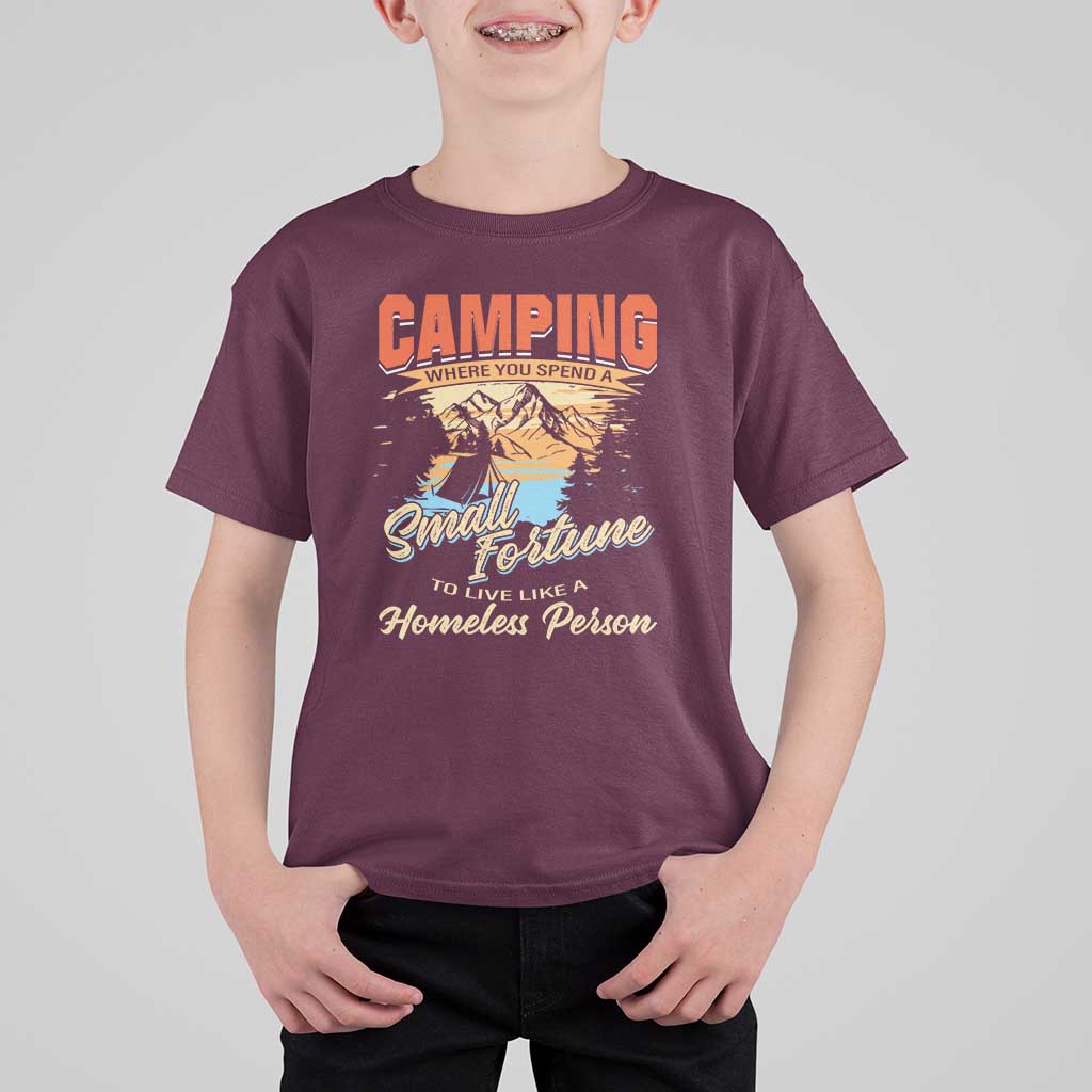 Camping T Shirt For Kid Where You Spend A Small Fortune To Live Like A Homeless Person - Wonder Print Shop