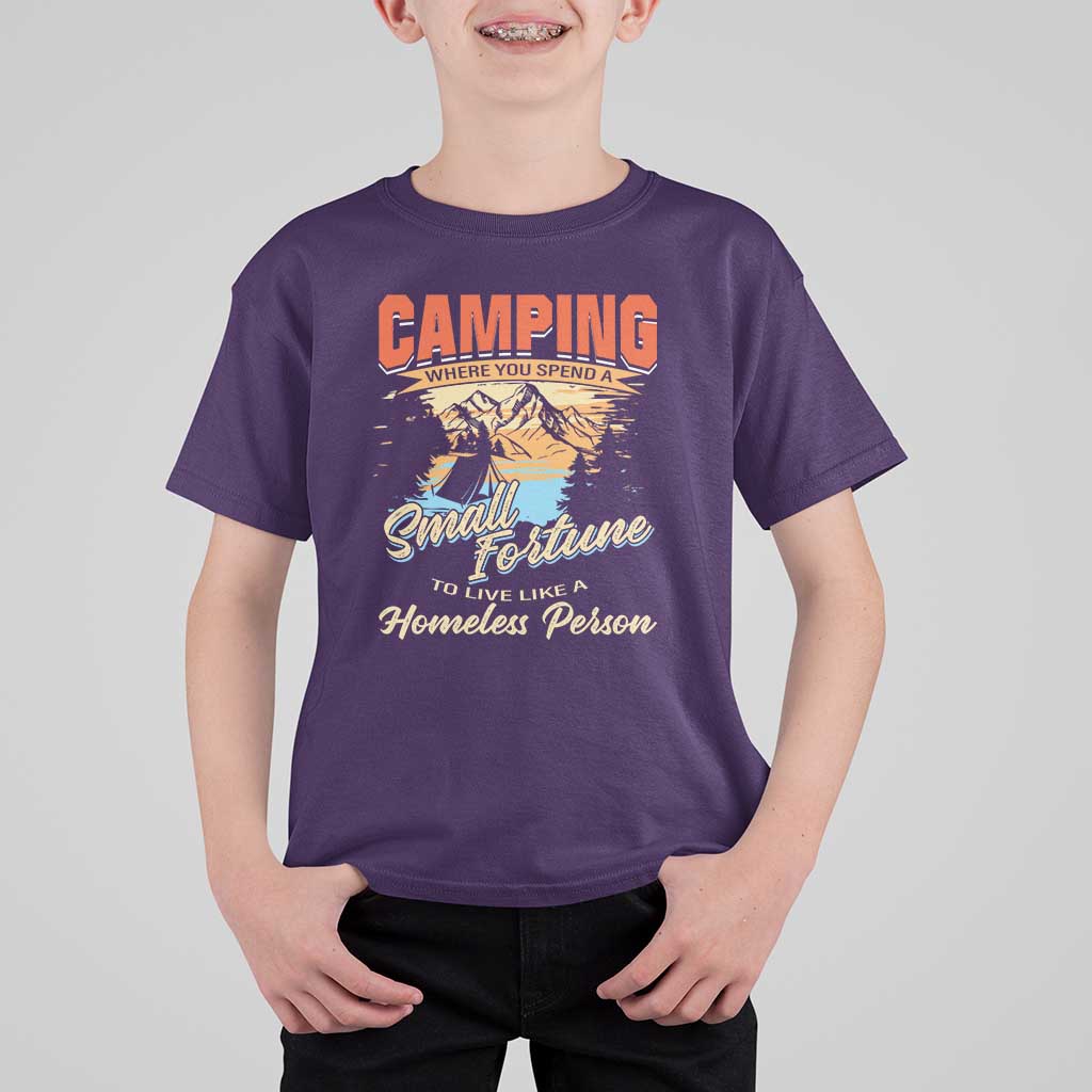Camping T Shirt For Kid Where You Spend A Small Fortune To Live Like A Homeless Person - Wonder Print Shop