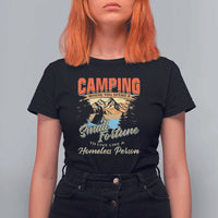 Camping T Shirt For Women Where You Spend A Small Fortune To Live Like A Homeless Person - Wonder Print Shop