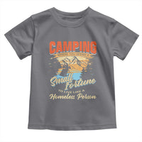 Camping Toddler T Shirt Where You Spend A Small Fortune To Live Like A Homeless Person