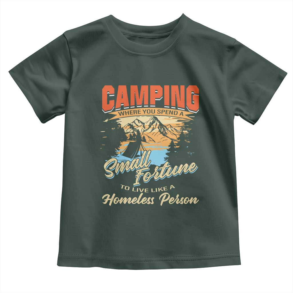 Camping Toddler T Shirt Where You Spend A Small Fortune To Live Like A Homeless Person