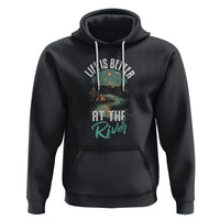 Camping Lover Hoodie Life Is Better At The River - Wonder Print Shop