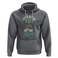 Camping Lover Hoodie Life Is Better At The River - Wonder Print Shop