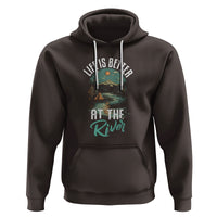 Camping Lover Hoodie Life Is Better At The River - Wonder Print Shop