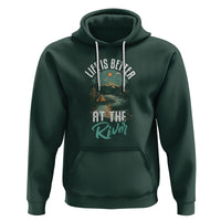 Camping Lover Hoodie Life Is Better At The River - Wonder Print Shop