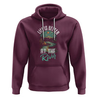 Camping Lover Hoodie Life Is Better At The River - Wonder Print Shop