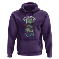 Camping Lover Hoodie Life Is Better At The River - Wonder Print Shop
